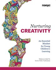 Nurturing creativity. An Essential Mindset for Young Children's Learning cover image