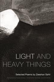 Light and heavy things: selected poems of Zeeshan Sahil cover image