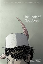 The book of goodbyes : poems cover image