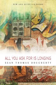 All you ask for is longing: new and selected poems, 1994-2004 cover image