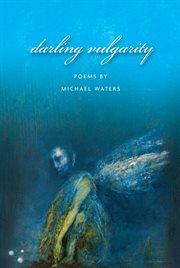 Darling vulgarity: poems cover image