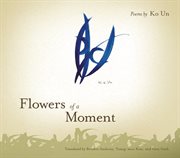 Flowers of a moment: poems cover image