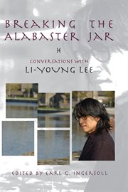 Breaking the Alabaster Jar: Conversations with Li-Young Lee cover image