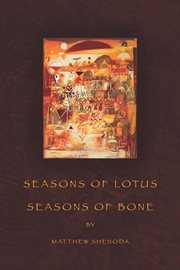 Seasons of lotus, seasons of bone cover image