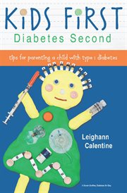 KiDS FiRST Diabetes Second: tips for parenting a child with type 1 diabetes cover image