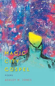 Magic city gospel : poems cover image