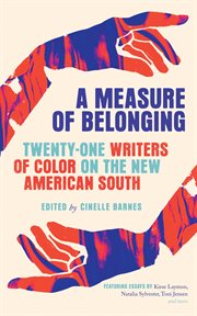 A measure of belonging : twenty-one writers of color on the new American South cover image