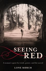 Seeing red : a woman's quest for truth, power, and the sared cover image