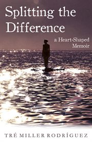 Splitting the difference : a heart-shaped memoir cover image