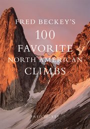 Fred Beckey's 100 favorite North American climbs cover image