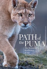 Path of the puma : the remarkable resilience of the mountain lion cover image