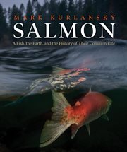 Salmon : a fish, the earth, and the history of their common fate cover image