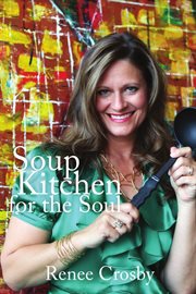 Soup kitchen for the soul : what I didn't learn about God in church, I learned in a soup kitchen! cover image