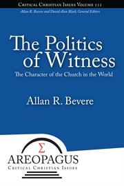 The politics of witness : the character of the church in the world cover image