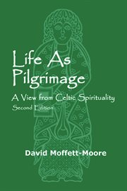 Life as pilgrimage : a view from Celtic spirituality cover image