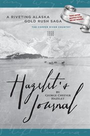 Hazelet's journal a riveting alaska gold rush saga : Backpack Tested, Wifi Not Required cover image