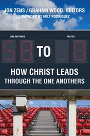 58 to 0. How Christ Leads Through the One Anothers cover image