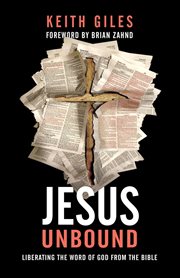 Jesus unbound : liberating the word of God from the Bible cover image