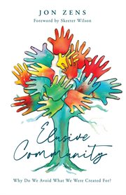 Elusive community : why do we avoid what we were created for? cover image