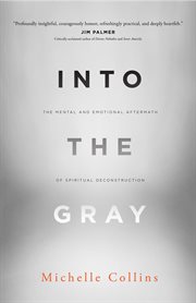 Into the gray. The Mental and Emotional Aftermath of Spiritual Deconstruction cover image