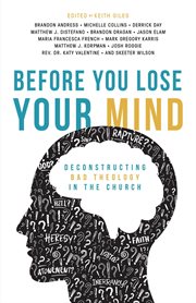 Before you lose your mind. Deconstructing Bad Theology in the Church cover image