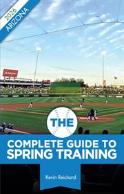 The Complete Guide to Spring Training 2026 / Arizona cover image
