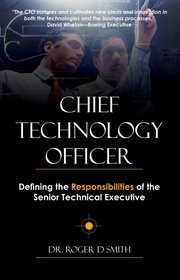 Chief technology officer : defining the responsibilities of the senior technical executive cover image