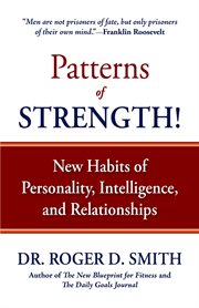 Patterns of strength! : New Habits of Personality, Intelligence, and Relationships cover image