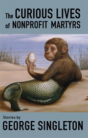 The Curious Lives of Nonprofit Martyrs cover image