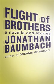Flight of brothers: a novella and four stories cover image