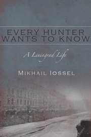 Every hunter wants to know: a Leningrad life cover image