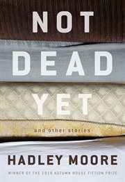 Not Dead Yet and Other Stories cover image