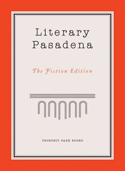 Literary Pasadena: the fiction edition cover image