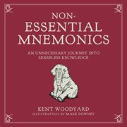 Non-Essential Mnemonics : an Unnecessary Journey into Senseless Knowledge cover image