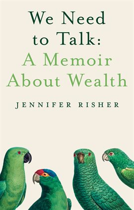 Cover image for We Need To Talk: A Memoir About Wealth