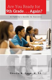 Are you ready for 9th grade . . . again?. A Family's Guide to Success cover image