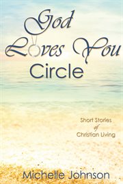 God loves you circle. Short Stories of Christian Living cover image