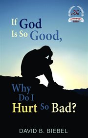 If God is so good, why do I hurt so bad? cover image