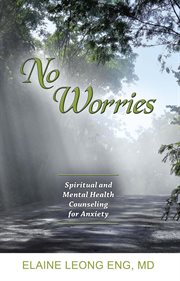 No worries : spiritual and mental health counseling for anxiety cover image