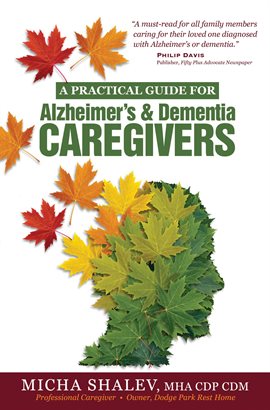 Cover image for A Practical Guide for Alzheimer's & Dementia Caregivers