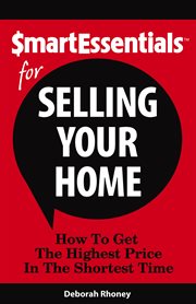 Smart Essentials for selling your home : how to get the highest price in the shortest time cover image