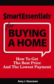 Smart Essentials for buying a home : how to get the best price and the lowest payment cover image