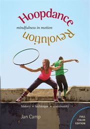 Hoopdance Revolution : mindfulness in motion cover image