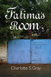 Fatima's room. A Novel Set in Khartoum, Sudan cover image