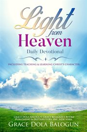 Light from heaven daily devotional including teaching & learning christ's character cover image
