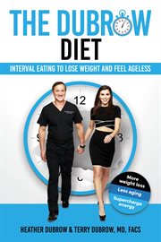 The Dubrow diet : interval eating to lose weight and feel ageless cover image