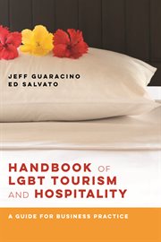 Handbook of LGBT tourism & hospitality : a guide for business practice cover image