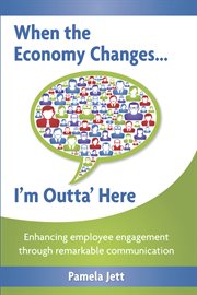When the economy changes ... : I'm outta' here cover image