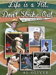 Life is a hit ; don't strike out : the Al Oliver story cover image