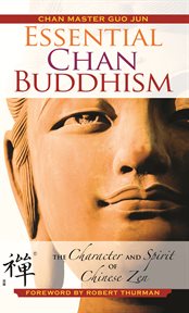 Essential Chan Buddhism: the character and spirit of Chinese Zen cover image